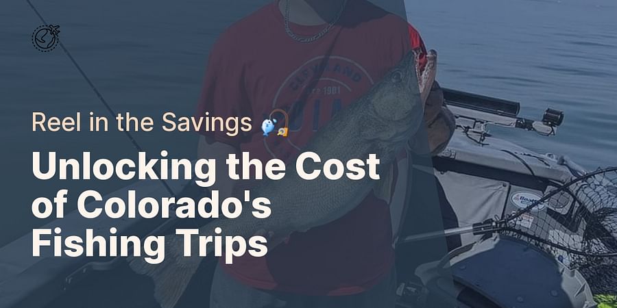 Unlocking the Cost of Colorado's Fishing Trips - Reel in the Savings π£