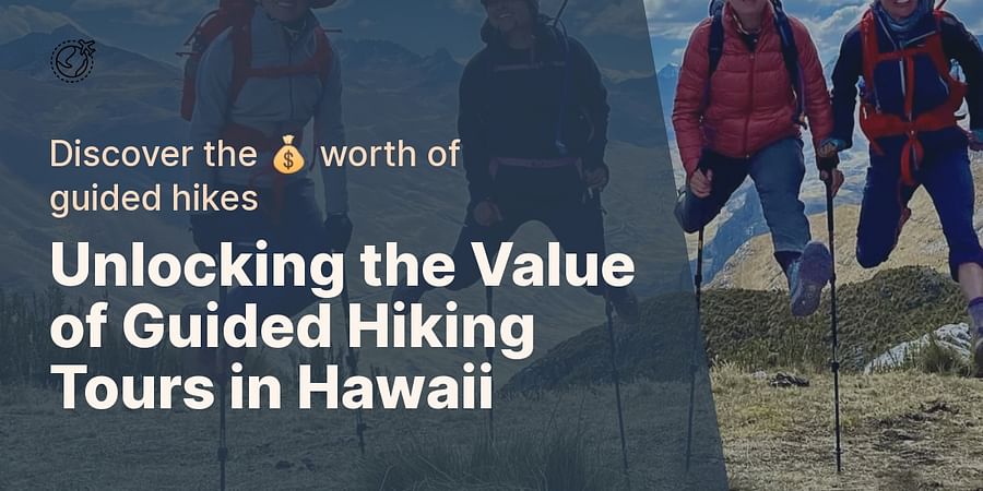 Unlocking the Value of Guided Hiking Tours in Hawaii - Discover the π° worth of guided hikes