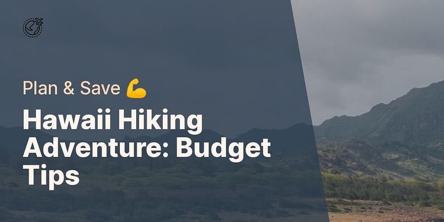 Hawaii Hiking Adventure: Budget Tips - Plan & Save πͺ