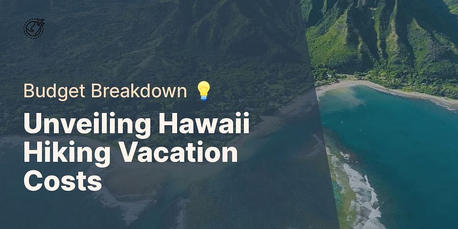 Unveiling Hawaii Hiking Vacation Costs - Budget Breakdown π‘